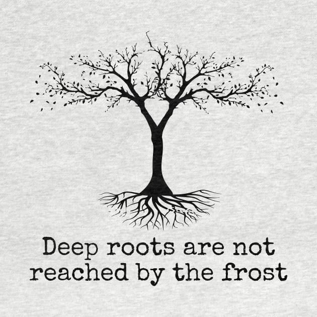 Deep Roots Are Not Reached Tolkien Quote by amalya